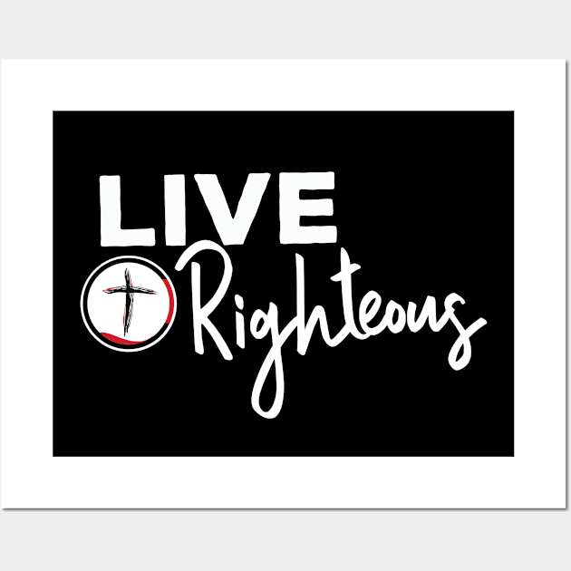 Live Righteous Dark Background Wall Art by JesusLovesYou